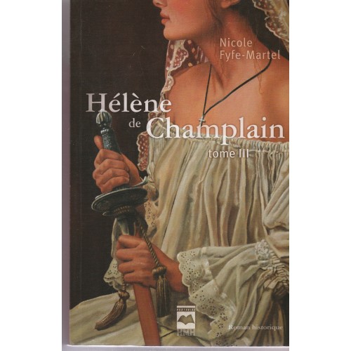 Hélène de Champlain tome 3 Gracias a Dios  Nicole Fyfe-Martel